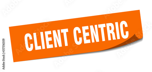 client centric sticker. client centric square sign. client centric. peeler