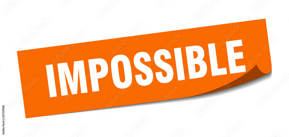 impossible sticker. impossible square sign. impossible. peeler impossible sticker. impossible square sign. impossible. peeler