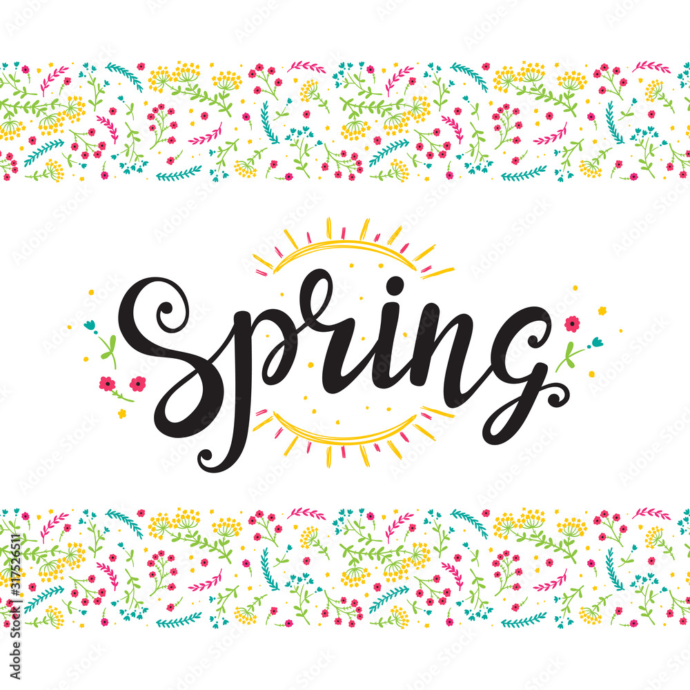 Spring Hand drawn lettering poster with flowers and sun. Invitation or greeting card with Floral Seamless pattern border with Wildflowers Spring Hand drawn lettering poster with flowers and sun. Invitation or greeting card with Floral Seamless pattern border with Wildflowers