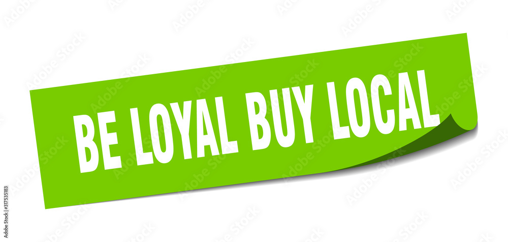 be loyal buy local sticker. be loyal buy local square sign. be loyal buy local. peeler
