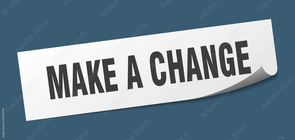 make a change sticker. make a change square sign. make a change. peeler