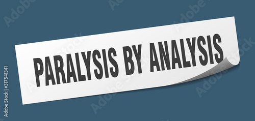 paralysis by analysis sticker. paralysis by analysis square sign. paralysis by analysis. peeler