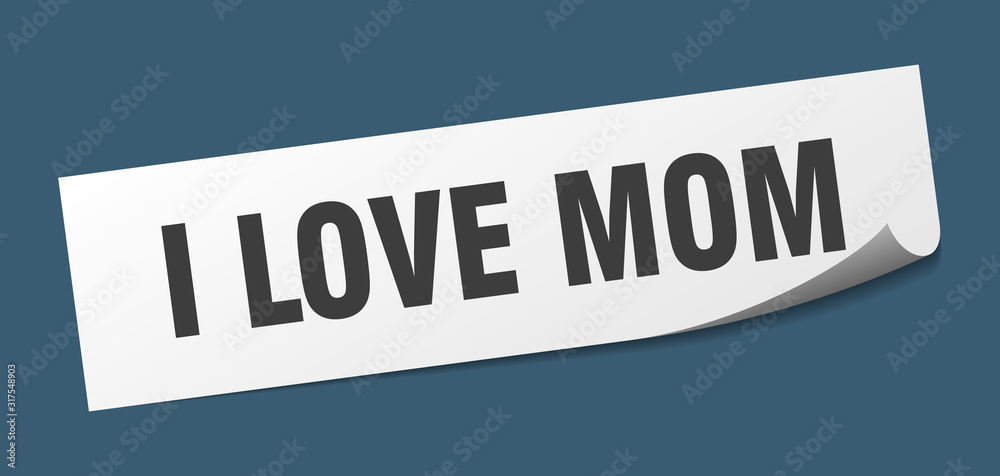 i love mom sticker. i love mom square sign. i love mom. peeler