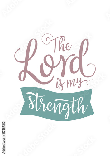 The Tlord is my strength 
