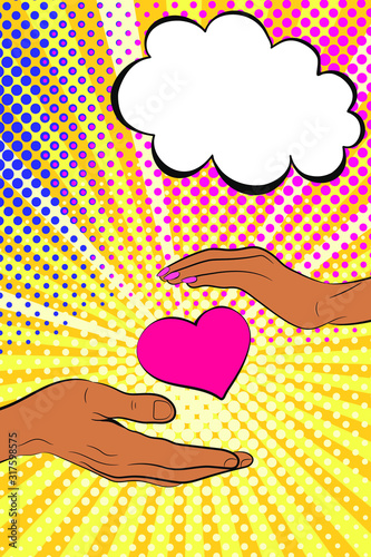 Hands and speech bubble on pop art background. Hands of man and woman, heart. Vector illustration