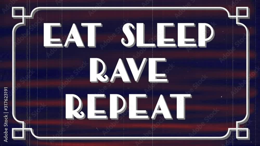 Movie screen saying Eat Sleep Rave Repeat. Movie screen saying Eat Sleep Rave Repeat.