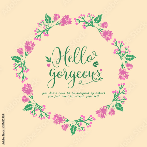 Decorative Frame with beautiful leaves and flower for hello gorgeous greeting card template design. Vector © StockFloral