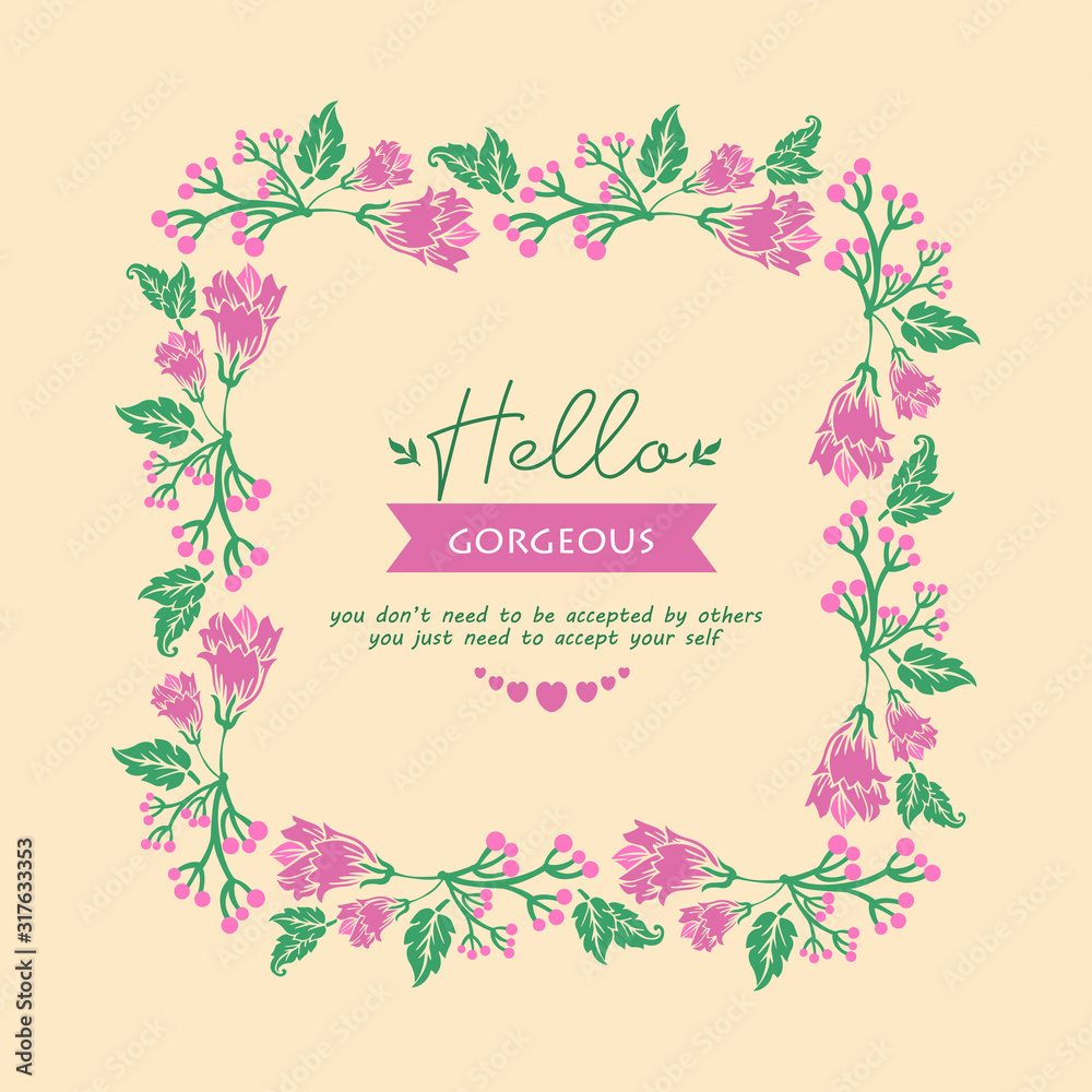 Ornament leaf and pink floral frame, for hello gorgeous poster decoration pattern. Vector