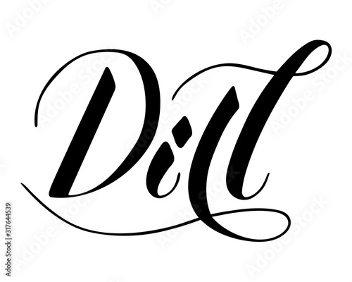 Vector hand written dill text isolated on white background. Kitchen healthy herbs and spices for cooking. Script brushpen lettering with flourishes. Handwriting for banner, poster, product label