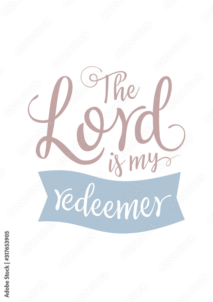 The Lord is my redeemer The Lord is my redeemer