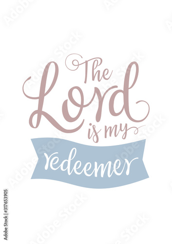 The Lord is my redeemer