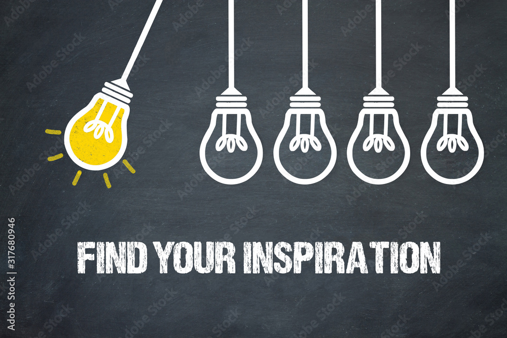 Fototapeta premium Find your inspiration 