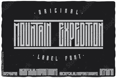 Vintage label font named Mountain Expedition. Strong typeface with two types of letters and numbers for any your design like posters, t-shirts, logo, labels etc.
