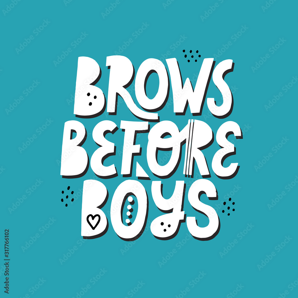 Brows before boys quote. HAnd drawn white vector lettering on a blue background for brow bar concept design.