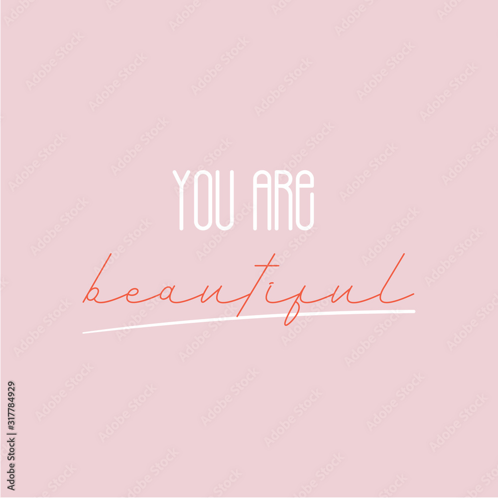 You are beautiful modern poster quote. Fashion poster, typography slogan