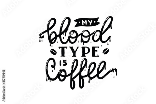 my blood type is coffee vector lettering