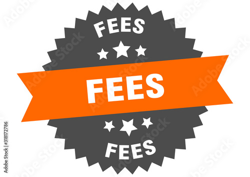 fees sign. fees circular band label. round fees sticker