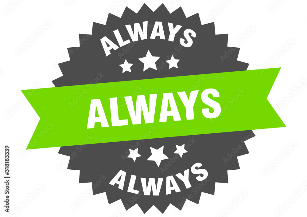 always sign. always circular band label. round always sticker always sign. always circular band label. round always sticker