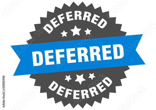 deferred sign. deferred circular band label. round deferred sticker