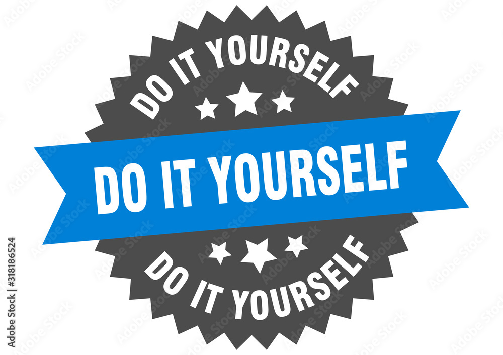 do it yourself sign. do it yourself circular band label. round do it yourself sticker do it yourself sign. do it yourself circular band label. round do it yourself sticker