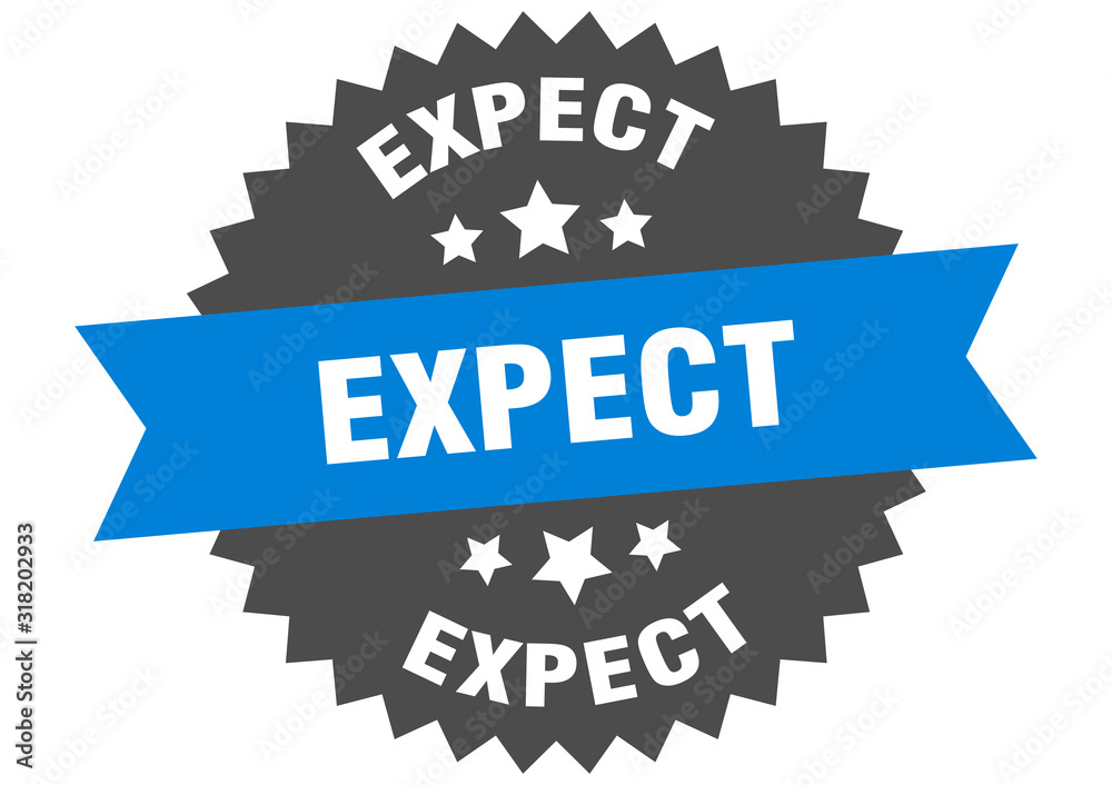expect sign. expect circular band label. round expect sticker expect sign. expect circular band label. round expect sticker