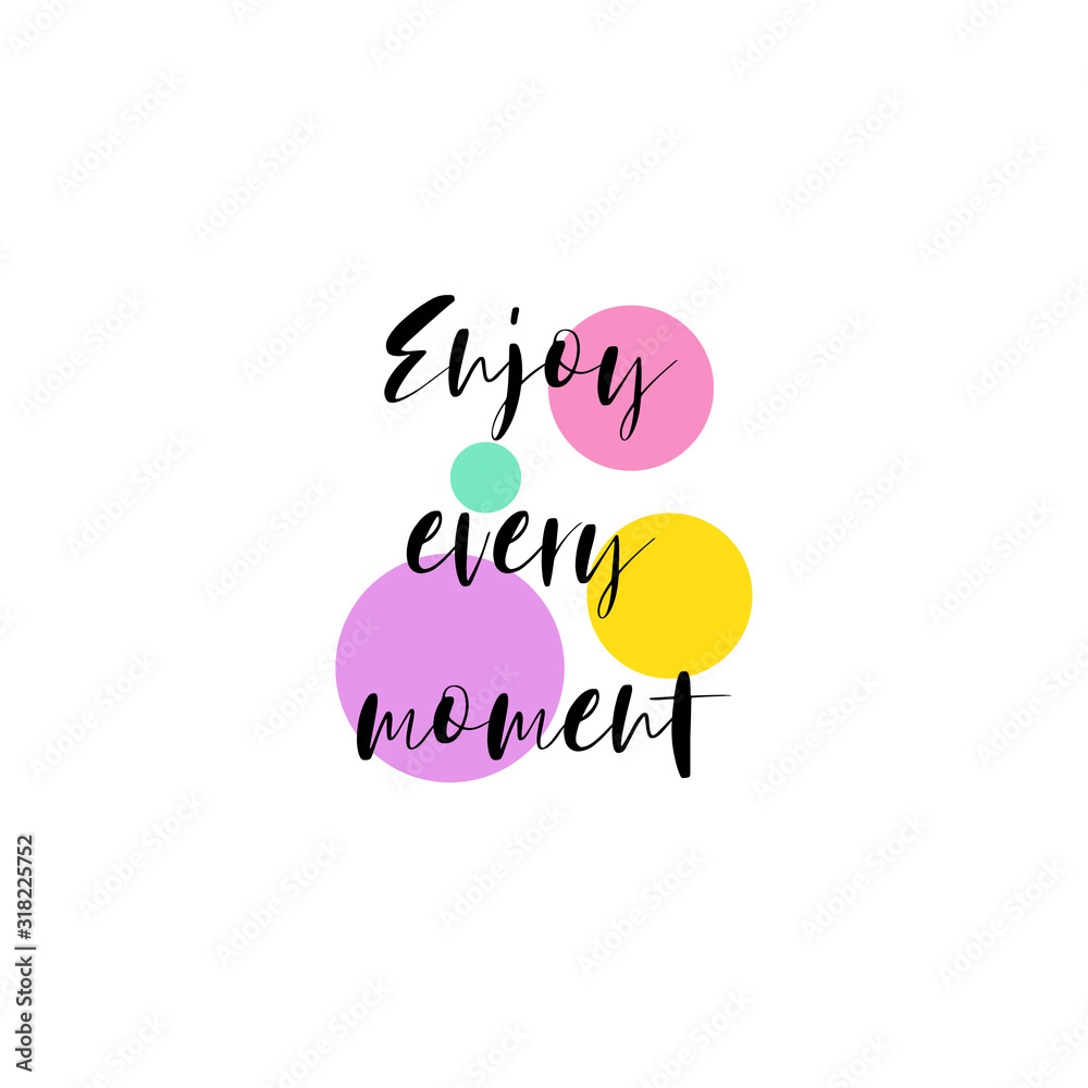 Phrase Enjoy every moment for applying to t-shirts. Stylish and modern design for printing on clothes and things. Inspirational phrase. Motivational call for placement on posters and vinyl stickers. Phrase Enjoy every moment for applying to t-shirts. Stylish and modern design for printing on clothes and things. Inspirational phrase. Motivational call for placement on posters and vinyl stickers.