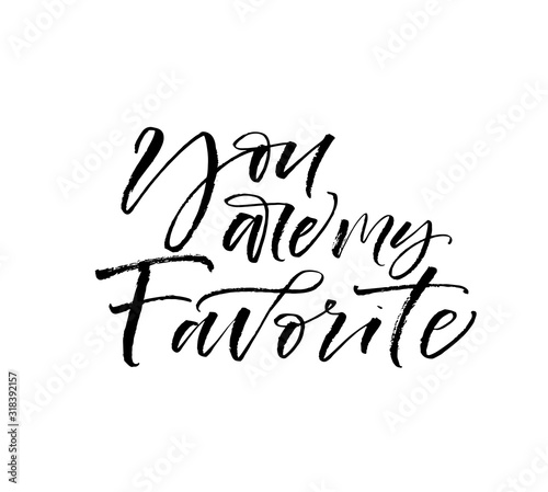 You are my favorite card. Hand drawn brush style modern calligraphy. Vector illustration of handwritten lettering. 