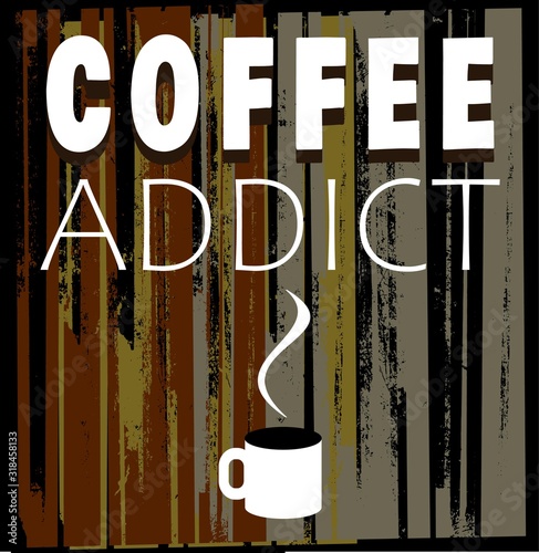 Coffee addict background with hot coffee cup