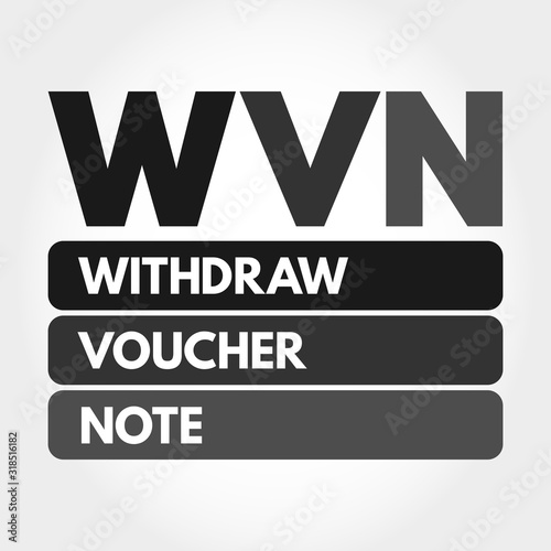 WVN - Withdraw Voucher Note acronym, business concept background