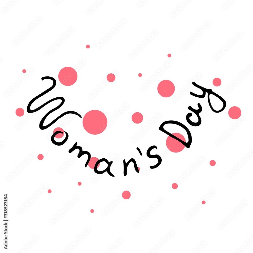 Minimalistic woman s Day text design with pink circles on white background. Vector illustration. Woman s Day greeting calligraphy design. Template for a poster, cards, banner. Simple lettering