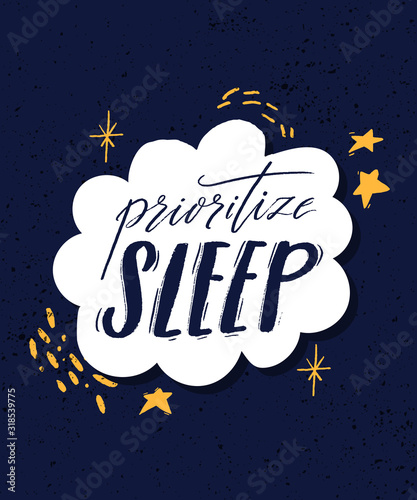 Prioritize sleep. Motivational quote about sleeping quality, importance of unplug and relax. Modern lettering decorated with stars, hand marks and doodles in white frame on blue background