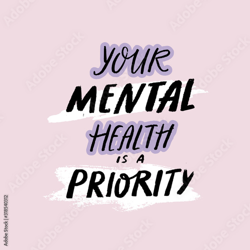Your mental health is a priority. Handwritten quote about self care, positive saying for posters, journals and cards. Rought text with brush strokes on pastel pink background