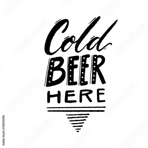 Cold beer here sign. Hand lettering, vintage style typography for pubs and brewery. Black tetx isolated on white background