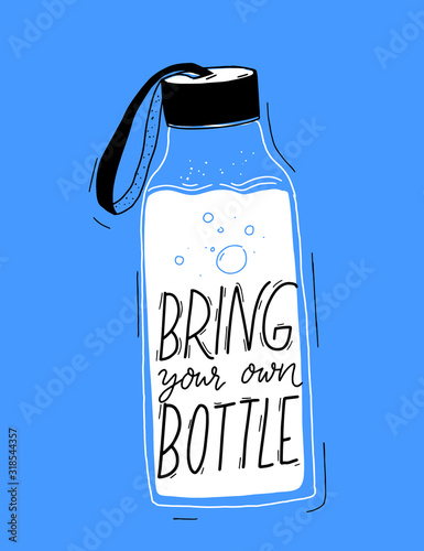 Bring your own bottle text on reusable water bottle with strap. Poster for party to reduce single use of paper cups. Eco friendly slogan