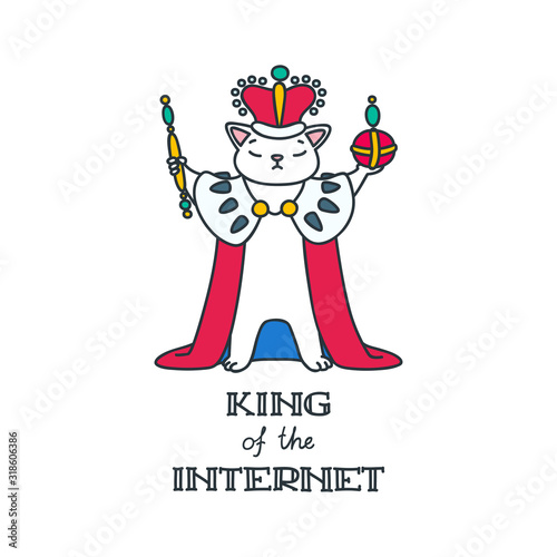King Of The Internet. Hand drawn illustration of a funny cat dressed king costume holding a golden scepter and orb in his paws. Isolated objects on white background. Vector 8 EPS.