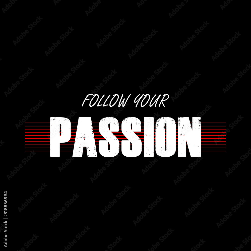 Fototapeta premium Follow your passion - Vector illustration design for textile and fashion, banner, t shirt graphics, prints, slogan tees, stickers, cards, labels, posters and other creative uses