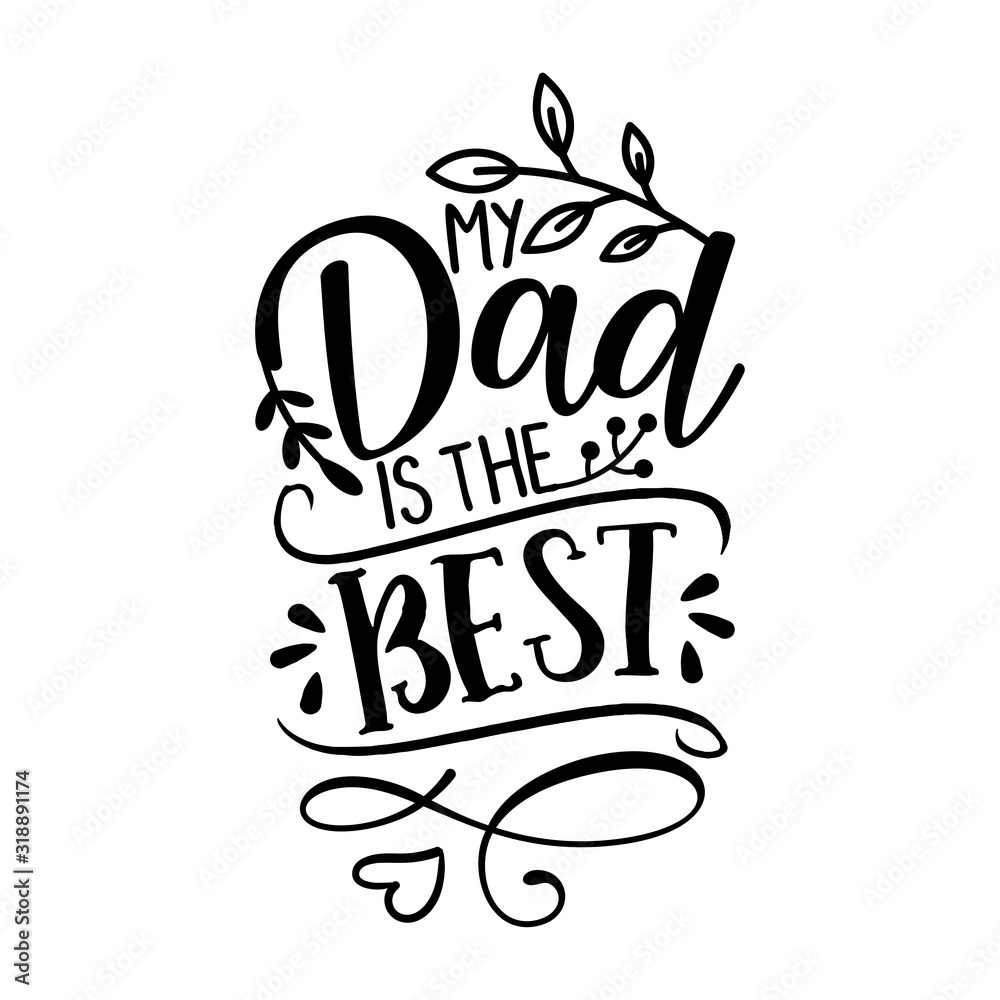 Fototapeta premium My Dad is the best - Happy Father's Day lettering set. Handmade calligraphy vector illustration. Father's day card. Good for scrap booking, posters, textiles, gifts.