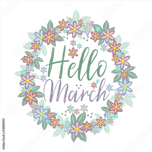 Hello March text with hand drawn flower wreat. Good for poster banner, spring decor , calender print.