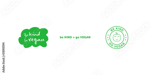 Set of various signs on vegan theme. Be Kind go Vegan handwritten title on green cloud sticker. Be KIND equally go VEGAN title. Be Kind go Vegan green line style circle sticker. Vector illustration.