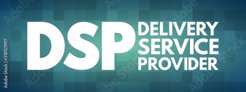 DSP - Delivery Service Provider acronym, business concept background