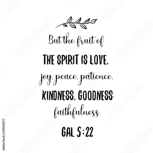 But the fruit of the Spirit is love, joy, peace, patience, kindness, goodness, faithfulness. Calligraphy saying for print. Vector Quote 