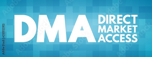 DMA - Direct Market Access acronym, business concept background
