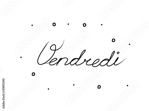 Vendredi phrase handwritten with a calligraphy brush. Friday in French. Modern brush calligraphy. Isolated word black © polyachenkovv