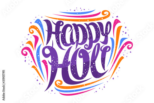 Vector greeting card for Holi Festival, decorative invitation with curly calligraphic font and colorful design elements, swirly brush typeface for congratulation wishes happy holi on white background.