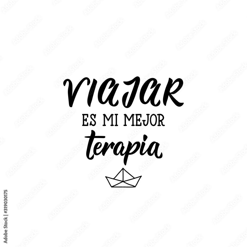 Travel is my best therapy - in Spanish. Lettering. Ink illustration. Modern brush calligraphy. Travel is my best therapy - in Spanish. Lettering. Ink illustration. Modern brush calligraphy.
