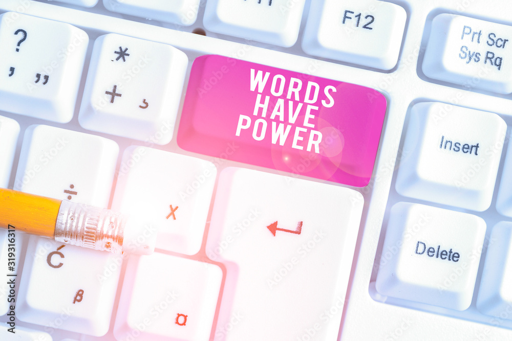 Handwriting text writing Words Have Power. Conceptual photo Energy Ability to heal help hinder humble and humiliate White pc keyboard with empty note paper above white background key copy space