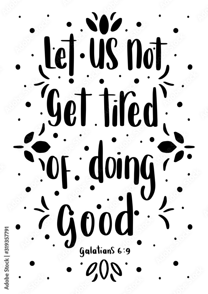 Fototapeta premium Hand Lettered Let Us Not Get Tired Of Doing Good. Modern Calligraphy. Bible Lettering. Handwritten Inspirational Motivational Quote