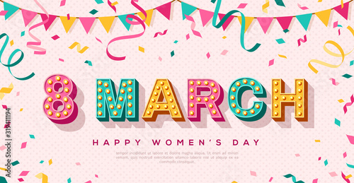 8 March card or banner with typography design. Vector illustration with retro light bulbs font, streamers, confetti and hanging flag garlands. Happy Women's Day.