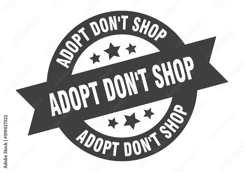 adopt don't shop sign. adopt don't shop round ribbon sticker. adopt don't shop tag