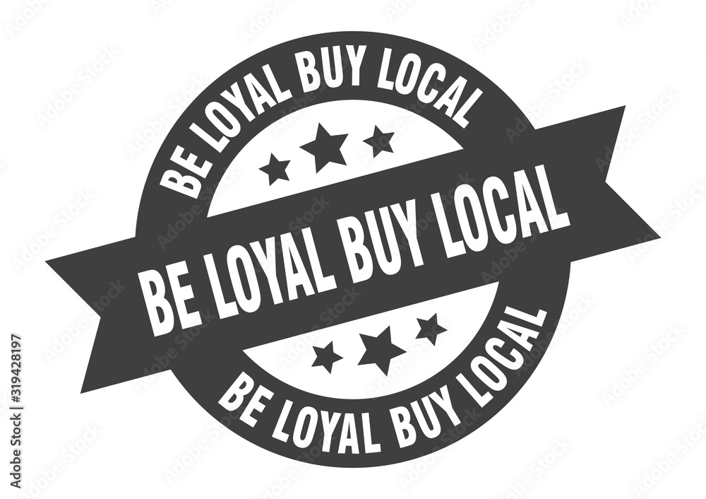 Obraz premium be loyal buy local sign. be loyal buy local round ribbon sticker. be loyal buy local tag